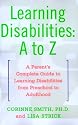 Learning Disabilities: A to Z: A Parent's Complete Guide to Learning Disabilities from Preschool to Adulthood