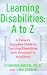 Learning Disabilities: A to Z: A Parent s Complete Guide to Learning Disabilities from Preschool to Adulthood