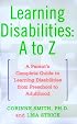 Learning Disabilities: A to Z: A Parent's Complete Guide to Learning Disabilities from Preschool to Adulthood