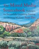 The Mixed Media Source Book: Techniques for Successfully Combining Painting and Drawing Mediums