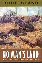 No Man's Land: 1918 - The Last Year of the Great War (World War I)