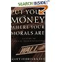Put Your Money Where Your Morals Are : A Guide to Values-Based Investing