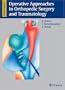 Operative Approaches in Orthopedic Surgery and Traumatology (Thieme Classics)