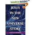 Jesus in the New Universe Story by Cletus Wessels
