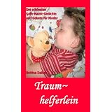 Traumhelferlein - die sch�nsten Gute-Nacht-Gedichte und Gebete f�r Kindervon "Bettina Daiber"
