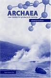 Archaea: New Models for Prokaryotic Biology