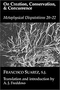 On Creation, Conservation, and Concurrence: Metaphysical Disputations 20, 21, and 22