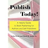 Publish Today! a Helpful Guide to Book Publishing for Authors and Self Publishersby Celia Webb