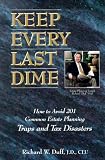 Keep Every Last D  How to Avoid 201 Common Estate Planning Traps and Tax Disasters