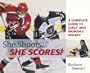 She Shoots... She Scores: A Complete Guide to Girl's and Women's Hockey