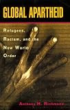 Global Apartheid: Refugees, Racism and the New World Order