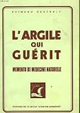 Livres Naturopathie - L'argile qui guerit memento de medecine naturelle
