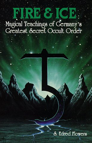 Fire & Ice: Magical Teachings of Germany's Greatest Secret Occult Order (Llewellyn's Teutonic Magick Series)