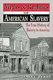 Myths & Realities of American Slavery: The True History of Slavery in America