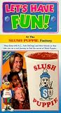 Let`s Have Fun at Slush Puppie Factory [VHS]