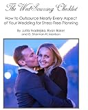 The WedSourcing Checklist - How to Outsource Nearly Every Aspect of Your Wedding for Stress-Free Planning