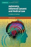 Autonomy, Informed Consent and Medical Law: A Relational Challenge (Cambridge Law, Medicine and Ethics)