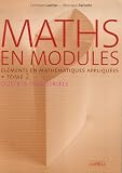 Maths en modules : Tome 2, El�ments de math�matiques appliqu�es