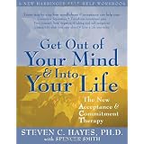 Get Out of Your Mind and Into Your Life: The New Acceptance and Commitment Therapyby Steven C. Hayes