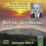 Bei ins derrheeme. CD: Ernst Schenke spricht eigene Gedichte in schlesischer Mundart