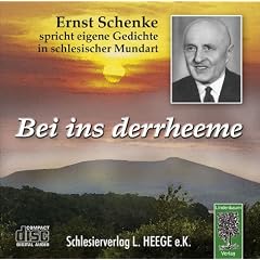 Bei ins derrheeme. CD: Ernst Schenke spricht eigene Gedichte in schlesischer Mundart