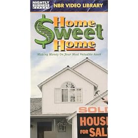 Home Sweet Home-Making Money on Your Most Valuable Asset [VHS]