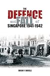 The Defence and Fall of Singapore 1940-1942 (Battles & Campaigns)