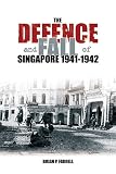 The Defence and Fall of Singapore 1940-1942 (Battles & Campaigns)