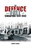 The Defence And Fall Of Singapore 1940-1942 (Battles & Campaigns)