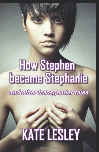 How Stephen became Stephanie and other transgender tales