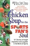 Chicken Soup for the Sports Fan's Soul: Stories of Insight, Inspiration and Laughter from the World of Sports (Chicken Soup for the Soul (Audio Health Communications))