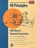 40 Principles: TRIZ Keys to Technical Innovation (Triztools, V. 1)