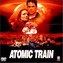 アトミック・トレイン〈完全版〉 [DVD]