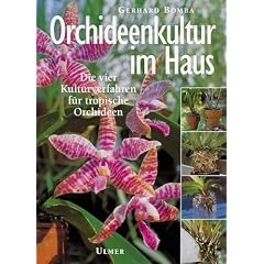 Orchideenkultur im Haus. Die vier Kulturverfahren f�r tropische Orchideen