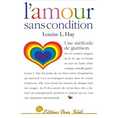 L'Amour sans condition : Une M�thode de gu�rison
