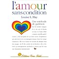 L'Amour sans condition : Une M�thode de gu�rison