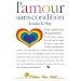 L'Amour sans condition : Une M�thode de gu�rison