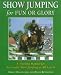 Books : Show Jumping for Fun or Glory: A Training Manual for Successful Show Jumping at All Levels