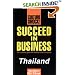 Succeed in Business: Thailand (Culture Shock! Success Secrets to Maximize Business)