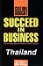 Succeed in Business: Thailand (Culture Shock! Success Secrets to Maximize Business)