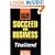 Succeed in Business: Thailand (Culture Shock! Success Secrets to Maximize Business)