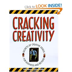 Cracking Creativity: The Secrets of Creative Genius for Business and Beyond