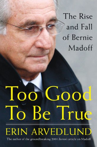 Too Good to Be True: The Rise and Fall of Bernie Madoff