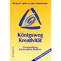 K�nigsweg Kreativit�t: Powertraining f�r kreatives Denken