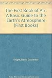The first book of air : a basic guide to the earth's atmosphere