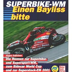 Superbike-WM. Die Rennen zur Superbike und -sport WM, zum Sidecar World Cup und zur Superstock-EM 2001