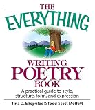 The Everything Writing Poetry Book: A Practical Guide To Style, Structure, Form, And Expression (Everything: Language and Literature)
