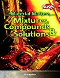 Mixtures, compounds & solutions