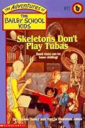 Skeletons Don't Play Tubas (The Adventures of the Bailey School Kids, #11)
