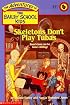 Skeletons Don't Play Tubas (The Adventures of the Bailey School Kids, #11)